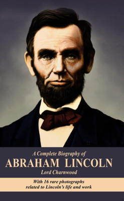 A Complete Biography of Abraham Lincoln  - A Complete Biography of Abraham Lincoln with 1 Disc(English, Paperback, Benson Godfrey)