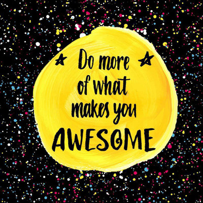 Pitaara Box 71.12 cm Do More Of What Makes You Awesome Unframed Glossy PVC Vinyl Wall Sticker Decal Self Adhesive Sticker(Pack of 1)