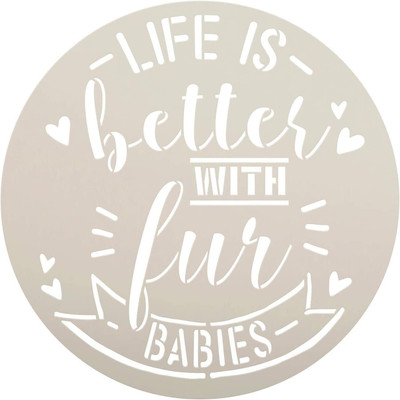 Devasya Crafts Life Better with Fur Babies Stencil | DIY Dog Cat Home Decor Gift | Craft & Paint Wood Sign | Reusable Round Mylar Template | Size (12 inches x 12 inches) Stencil(Pack of 1, Art Stencils) Devasya Crafts Life Better with Fur Babies Stencil | DIY Dog Cat Home Decor Gift | Craft & Paint Wood Sign | Reusable Round Mylar Template | Size (12 inches x 12 inches) Stencil(Pack of 1, Art Stencils)