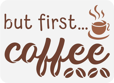 IVANA'S But First Coffee Script Stencil 11.7x8.3 inch Hollow Out Coffee Cup Drawing FIN-1270 Modern Art & Craft Stencil(Pack of 1, Floral, Abstract, Unique, Border Stencil)