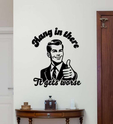 Xskin 50 cm Hang in There It Gets Worse Wall Self Adhesive Sticker(Pack of 1)