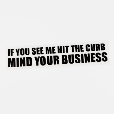 SnappyVinyl 28 cm If You See Me Hit The Curb Mind Your Business Fun Self Adhesive Sticker(Pack of 1)