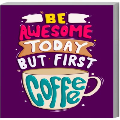 komstec 8 inch Be Awesome Today But First Coffee sSunboard Wall Art for Home Decor 8x8 Inch Self Adhesive Sticker(Pack of 1)