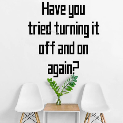SnappyVinyl 42 cm Have You Tried turning it off and on again Self Adhesive Sticker(Pack of 1)