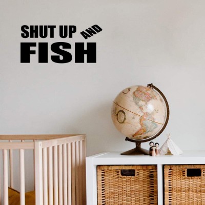 Xskin 29 cm Shut Up and Fish Wall Decals, Easy to Apply and Remove, 29cm Self Adhesive Sticker(Pack of 1)