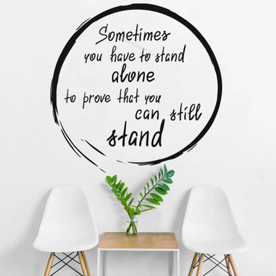 SnappyVinyl 42 cm sometimes you have to stand alone to prove that you Self Adhesive Sticker(Pack of 1)