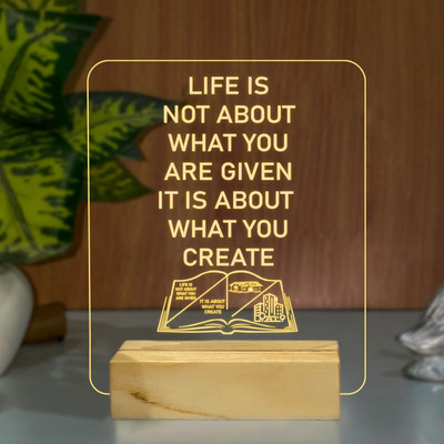 StarLaser Life is not About What You are Given it is About What You Create Light Table Lamp(16 cm, warm white)