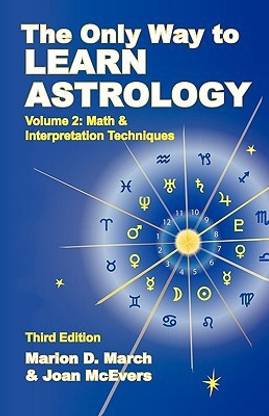 The Only Way to Learn About Astrology, Volume 2, Third ...