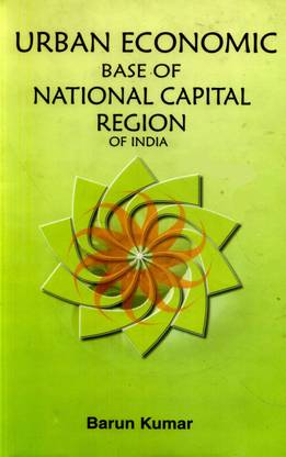 Urban Economic Base Of National Capital Region Of India Buy Urban Economic Base Of National Capital Region Of India By Barun Kumar At Low Price In India Flipkart Com