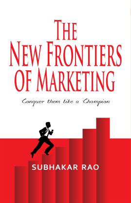 The New Frontiers of Marketing  - Conquer Them Like A Champion