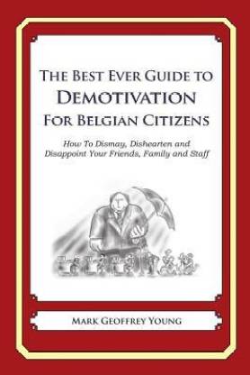 The Best Ever Guide to Demotivation for Belgian Citizens