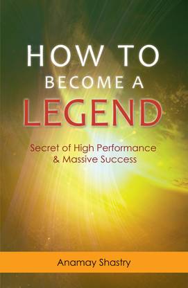 How To Become A Legend: Buy How To Become A Legend By Anamay Shastri At Low  Price In India | Flipkart.com