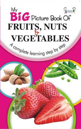 My Big Book Picture Of Fruits Nuts Vegetables Buy My Big Book Picture Of Fruits Nuts Vegetables By At Low Price In India Flipkart Com
