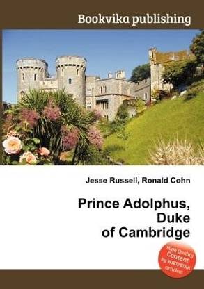 Prince Adolphus Duke Of Cambridge Buy Prince Adolphus Duke Of Cambridge By Unknown At Low Price In India Flipkart Com