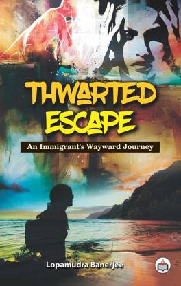 Thwarted Escape: An Immigrant’s Wayward Journey