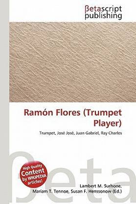 Ramon Flores (Trumpet Player): Buy Ramon Flores (Trumpet Player) by unknown at Low Price in India Ramon Flores (Trumpet Player): Buy Ramon Flores (Trumpet Player) by unknown at Low Price in India