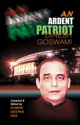 An Ardent Patriot Dinesh Goswami