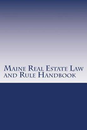 Maine Real Estate Law and Rule Handbook