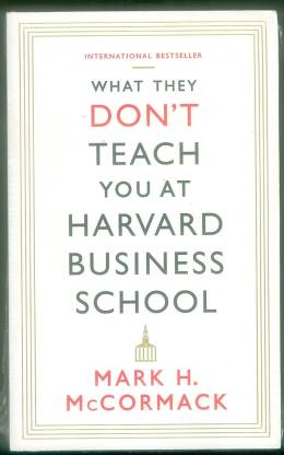 What They Don't Teach You at Harvard Business School