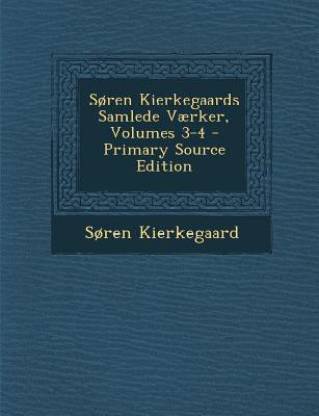 Soren Kierkegaards Samlede Vaerker, Volumes 3-4 - Primary Source ...