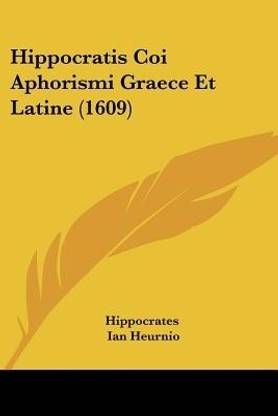 Hippocratis Coi Aphorismi Graece Et Latine 1609 Buy Hippocratis Coi Aphorismi Graece Et Latine 1609 By Hippocrates At Low Price In India Flipkart Com