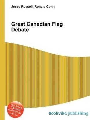 Great Canadian Flag Debate Buy Great Canadian Flag Debate By Russell