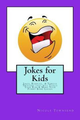 Jokes for Kids - Jokes, Riddles, & Tongue Twisters That Will Tickle Your  Ribs & Make Your Funny Bone Laugh: Buy Jokes for Kids - Jokes, Riddles, & Tongue  Twisters That Will