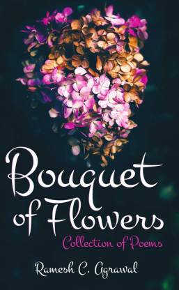 Bouquet of Flowers  - Collection of Poems