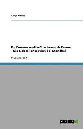 De L Amour Und La Chartreuse De Parme Die Liebeskonzeption Bei Stendhal Buy De L Amour Und La Chartreuse De Parme Die Liebeskonzeption Bei Stendhal By Adams Antje At Low Price In