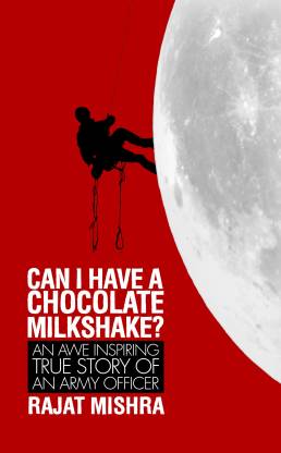 Can I Have A Chocolate Milkshake?  - An Awe Inspiring True Story of an Army Officer