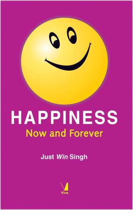 Happiness Now And Forever Buy Happiness Now And Forever By Just Win Singh At Low Price In India Flipkart Com