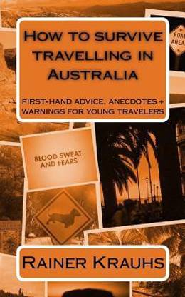 How To Survive Travelling In Australia: Buy How To Survive Travelling In  Australia By Krauhs Rainer At Low Price In India | Flipkart.com
