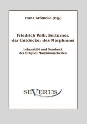 Friedrich Wilhelm Serturner, der Entdecker des Morphiums