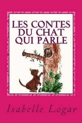 Les Contes Du Chat Qui Parle Buy Les Contes Du Chat Qui Parle By Logar Isabelle At Low Price In India Flipkart Com