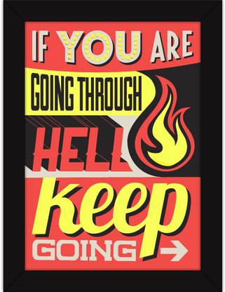 Framed Quotes Motivational Posters For Office And Home Inspiring Thoughts Go Through Hell Fine Art Print Quotes Motivation Posters In India Buy Art Film Design Movie