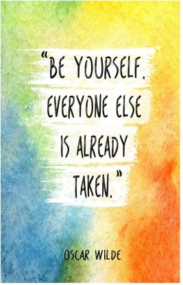 Be Yourself Motivational Quote... Everyone Else Is Already Taken Oscar Wilde 