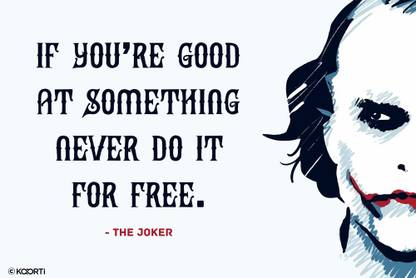 Kaarti If You Are Good At Something Never Do It For Free The Joker Medium Sticker Paper Print Quotes Motivation Posters In India Buy Art Film Design Movie Kaarti If You Are Good At Something Never Do It For Free The Joker Medium Sticker Paper Print Quotes Motivation Posters In India Buy Art Film Design Movie