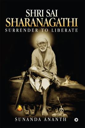 Shri Sai Sharanagathi  - Surrender to Liberate