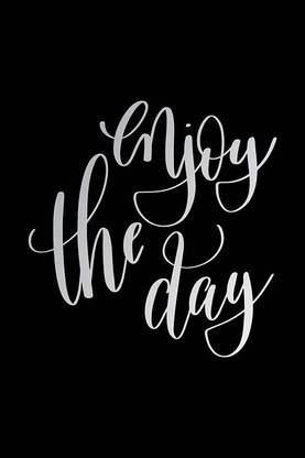 Posters Enjoy The Day Printed Poster Funny Poster Posters For Room Inspirational Posters Motivational Posters Funny Quotes Posters Posters With Quotes By 100yellow Black Paper Print Decorative Posters
