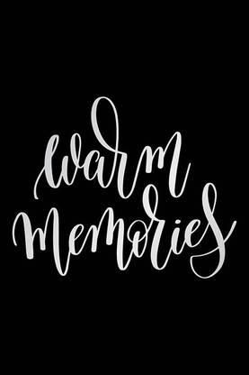 Posters | warm memories Printed Poster | funny poster | Inspirational posters Motivational posters Funny quotes posters| Posters with quotes by 100yellow- Black Paper Print - Decorative posters in India - Buy Posters | warm memories Printed Poster | funny poster | Inspirational posters Motivational posters Funny quotes posters| Posters with quotes by 100yellow- Black Paper Print - Decorative posters in India - Buy