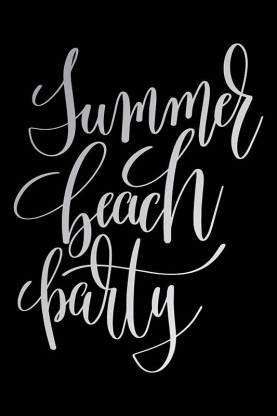 Posters | summer beach party Quote Printed Poster | funny poster |  Inspirational posters Motivational posters Funny quotes posters| Posters  with quotes by 100yellow- Black Paper Print - Decorative posters in India -