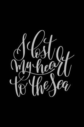 Posters | i lost my heart to the sea Printed Poster | funny poster |  Inspirational posters Motivational posters Funny quotes posters| Posters  with quotes by 100yellow- Black Paper Print - Decorative
