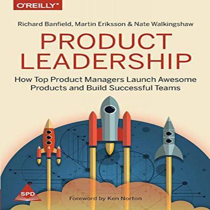 Product Leadership: How Top Product Managers Launch Awesome Products and Build Successful Teams