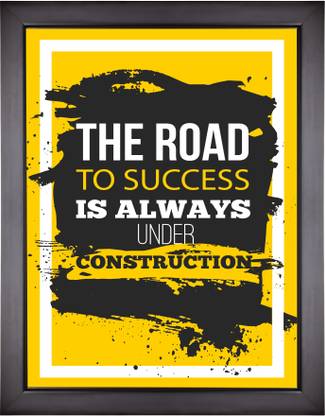 Motivational Posters For Room And Home Decor The Road To Success Is Always Under Construction Paper Print Quotes Motivation Posters In India Buy Art Film Design Movie Music There are so many things that people follow this is the age of technology and internet and people talk about a lot how to grow their career as professional and grow successfully … there are tons of advices available to grow and make you successful in your career. quotes motivation posters