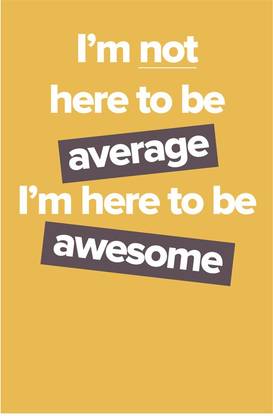 Motivational Quote I Am Here To Be Awesome Poster Paper Print Quotes Motivation Posters In India Buy Art Film Design Movie Music Nature And Educational Paintings Wallpapers At Flipkart Com Motivational Quote I Am Here To Be Awesome Poster Paper Print Quotes Motivation Posters In India Buy Art Film Design Movie Music Nature And Educational Paintings Wallpapers At Flipkart Com