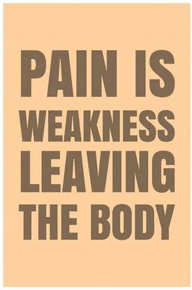 Pain Is Weakness Leaving The Body Gym Poster Art Gym Motivation Posters Paper Print Quotes Motivation Posters In India Buy Art Film Design Movie Music Nature And Educational