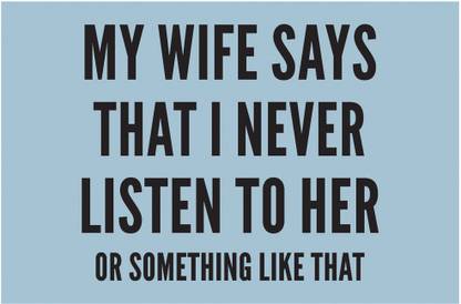 My Wife Says Quote Poster Art | Funny Posters For Room Paper Print - Quotes & Motivation posters in India - Buy art, film, design, movie, music, nature and educational paintings/wallpapers at My Wife Says Quote Poster Art | Funny Posters For Room Paper Print - Quotes & Motivation posters in India - Buy art, film, design, movie, music, nature and educational paintings/wallpapers at