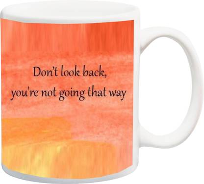 Me You Motivational Inspirational Quotes Iz17 Vk Mu 0662 Don T Look Back Printed Ceramic Coffee Mug Price In India Buy Me You Motivational Inspirational Quotes Iz17 Vk Mu 0662 Don T Look Back Printed Ceramic Coffee Mug Online At Flipkart Com