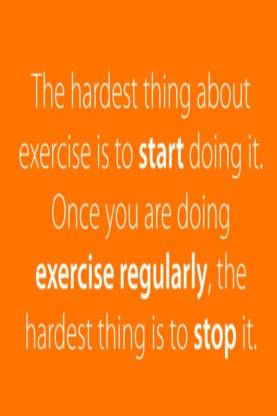 AOVP0559 The Hardest Thing About Exercise Is To Start Doing It Once You ...