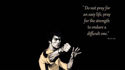 Do Not Pray For An Easy Life Pray For The Strength To Endure A Difficult One Do Not Pray For An Easy Life ,Pray For The Strength To Endure A Difficult One."-